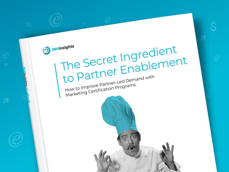 eBook about the secret ingredient to partner enablement eBook about the secret ingredient to partner enablement